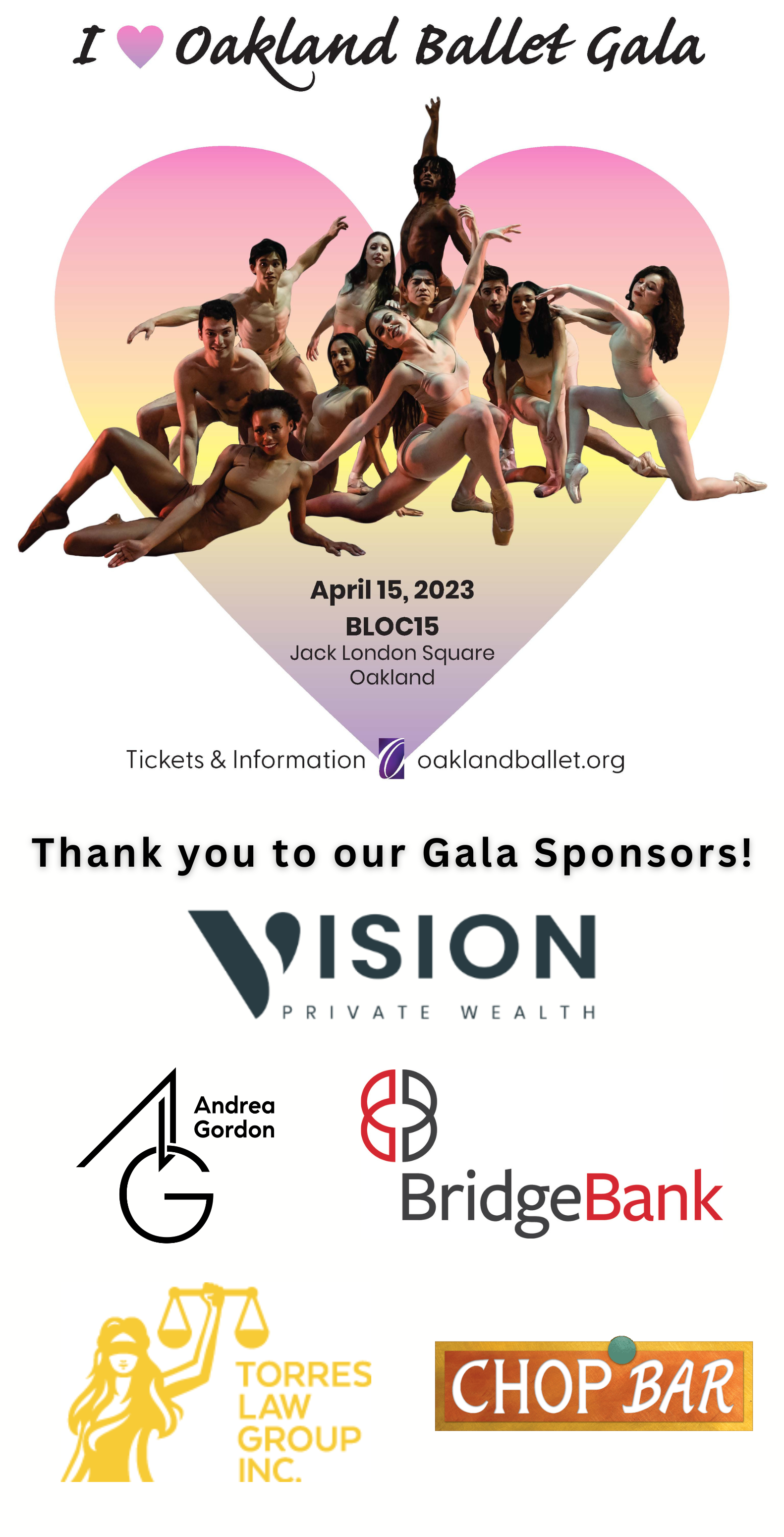 Image shows six dancers posed in front of a rainbow heart. Text reads: I Love Oakland Ballet Gala, April 15 at Bloc 15 Oakland. Thank you to our Gala Sponsors: Vision Financial Planning, Andrea Gordon Real Estate, Bridge Bank, Torres Law Group