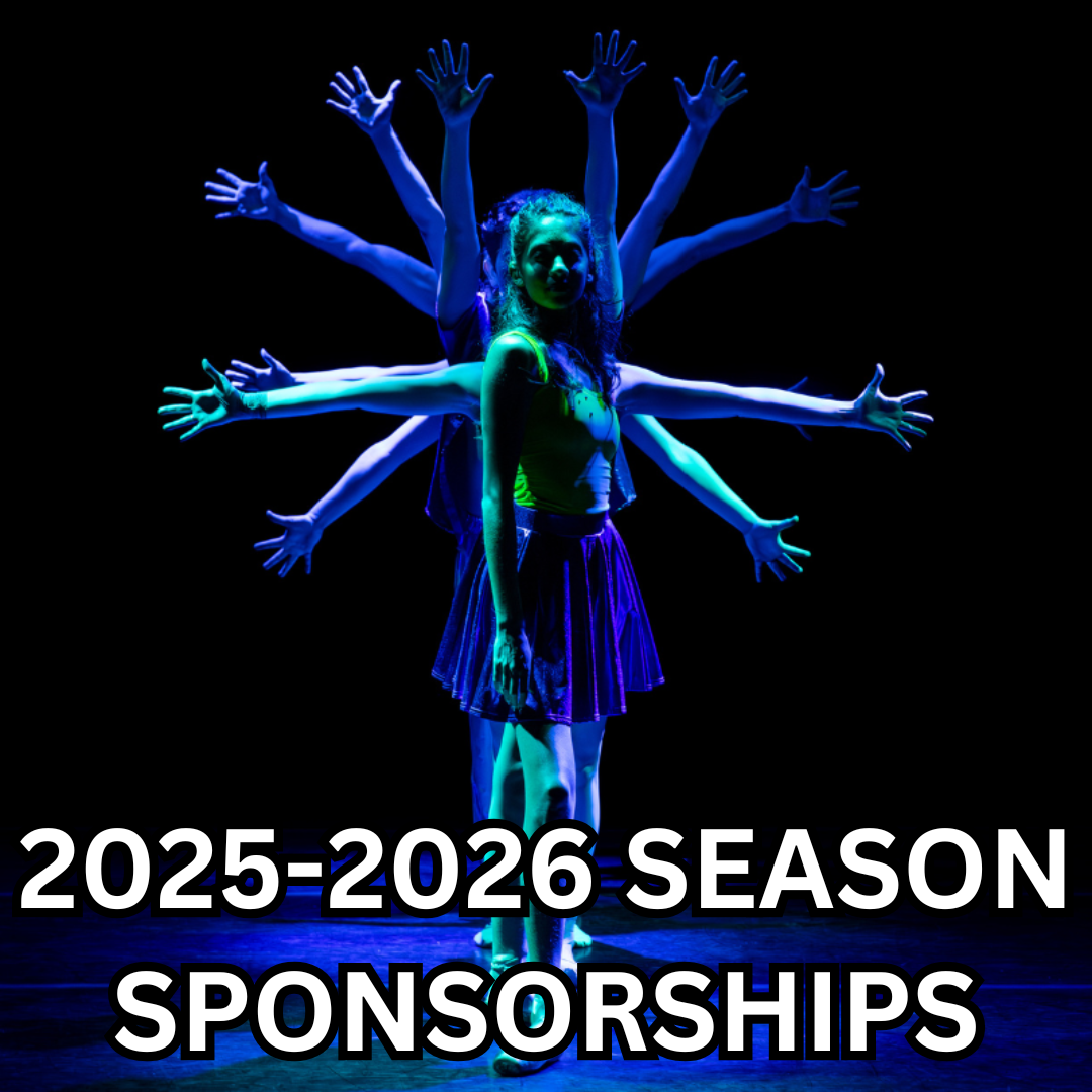 Dancer looking ahead while dancers behind have arms outstretched in various angles with the words 2025-2026 Season Sponsorships written on bottom